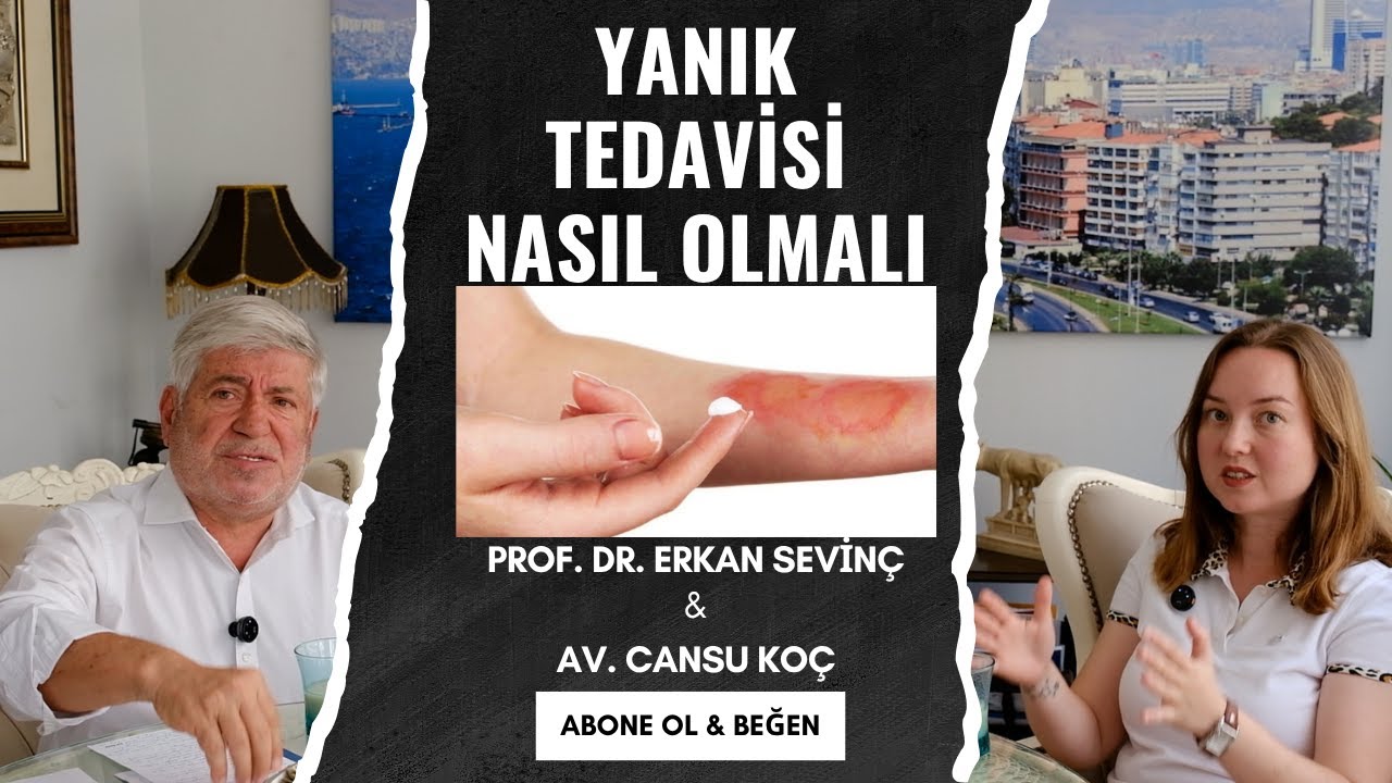 Yanıkta ilk müdahale hayat kurtarır - Prof. Dr. Erkan Sevinç