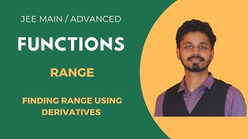 Functions - Finding Range of Functions using Derivatives - Part 8 (JEE Main/Advanced)