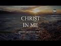 Christ In Me | Christian Worship Song | Official Lyric Video