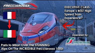 Frecciarossa's INCREDIBLE Executive Class Over THE ALPS - Paris to Milan by High Speed Train!