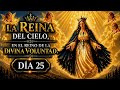 LA REINA DEL CIELO EN EL REINO DE LA  DIVINA VOLUNTAD  DIA 25 