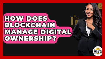 How Does Blockchain Manage Digital Ownership? - CryptoBasics360.com