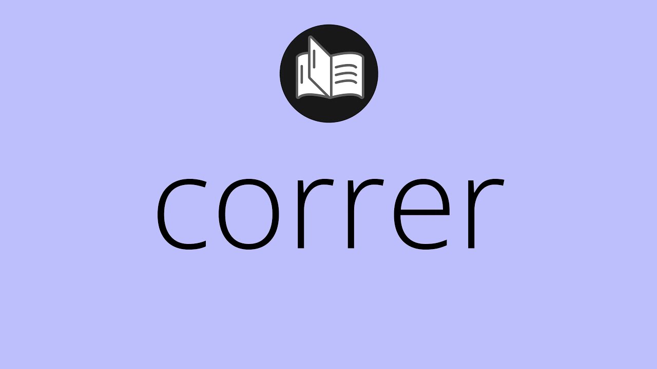 Que significa CORRER • correr SIGNIFICADO • correr DEFINICIÓN • Que es