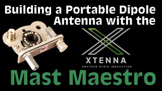 Building a Portable Dipole Antenna Using the XTENNA Mast Maestro How To Builds A Hamstick Dipole