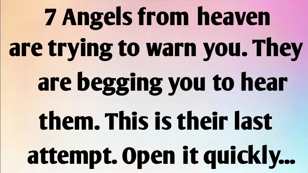 7 ANGELS FROM HEAVEN ARE TRYING TO...