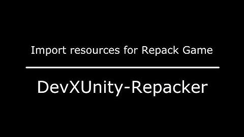 Export & Import resources for Repack Unity Game