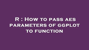 R : How to pass aes parameters of ggplot to function