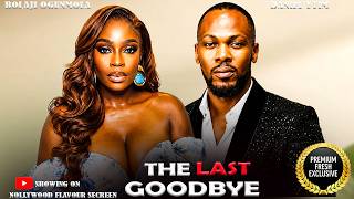 THE LAST GOODBYE -  DANIEL ETIM, BOLAJI OGUNMOLA  |Nigerian Latest Full Movies