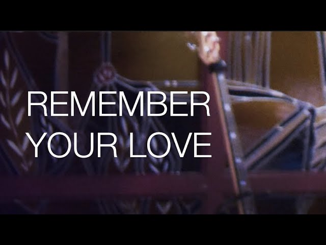 Remember your love