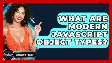 What Are Modern JavaScript Object Types? - JavaScript Toolkit