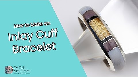 How to Make an Inlay Cuff Bracelet