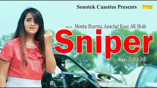 Sniper |  Aman Jaji | Montu Sharma, Aanchal Kaur, AK Shab | Latest Haryanvi Songs Haryanavi 2019