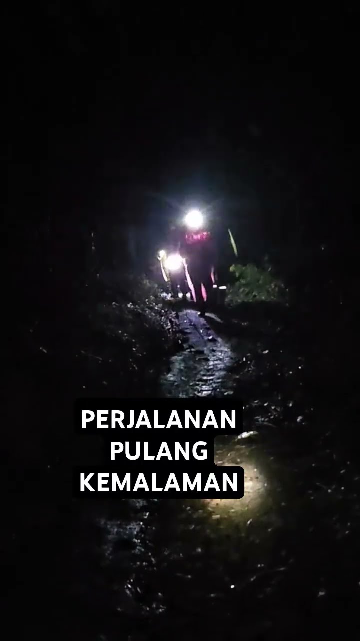 Pendakian Berakhir Larut Malam