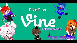 FNaF as Vines | Part 1? | FNaF | (Shake Warning) | Read Description