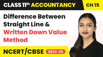 Difference Between Straight Line & Written Down Value Method | Class 11 Accountancy Chapter 15