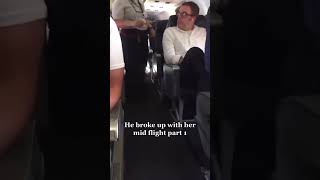 he broke up with her mid flight part 1