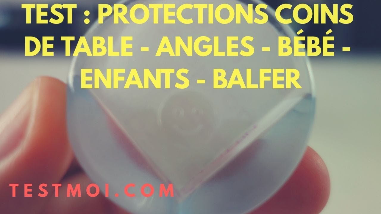 TEST : Protections Coins de Table - Angles - Bébés - Enfants