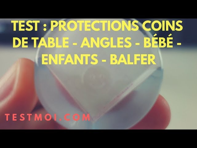 TEST : Protections Coins de Table - Angles - Bébés - Enfants - BALFER -  testmoi.com 