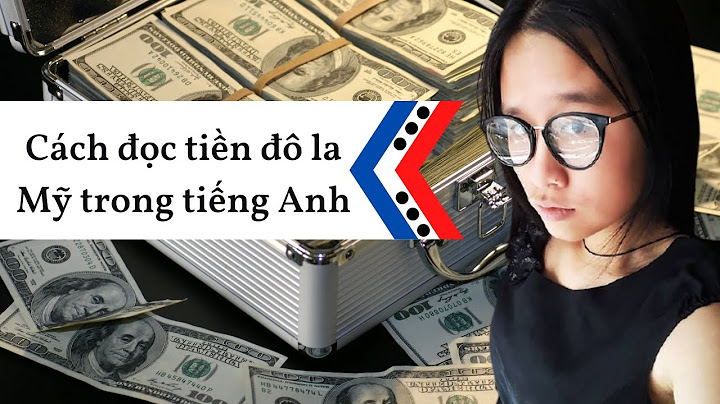 21 đô la tiếng anh đọc là gì năm 2024