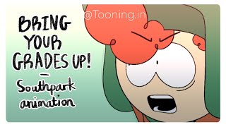 BRING YOUR GRADES UP! || Southpark animation