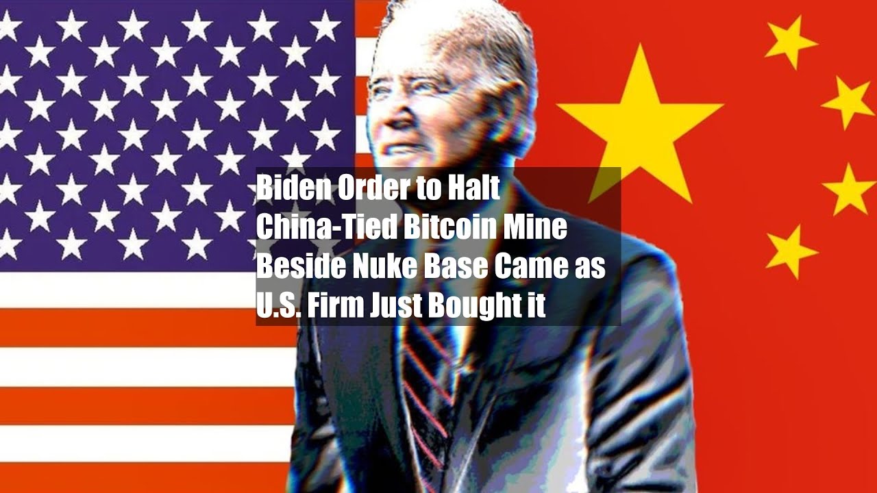 Biden Order to Halt China-Tied Bitcoin Mine Beside Nuke Base Came as U.S.  Firm Just Bought it - YouTube