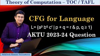 Language to CFG (L=a^p b^q c^r p+q = r) || AKTU Solved Questions (2023-24) || TAFL PYQ thumbnail