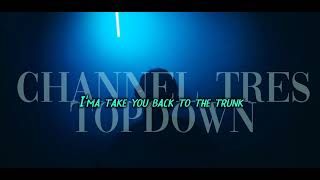 Channel Tres - Topdown [Lyrics]