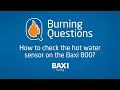 #BurningQuestion - How do you check the water sensor on a Baxi 800?