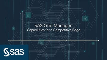 SAS Grid Manager - Capabilities for a Competitive Edge