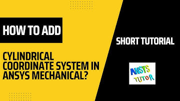 How To Add Cylindrical Coordinate System In ANSYS Mechanical ? | IN SHORTS