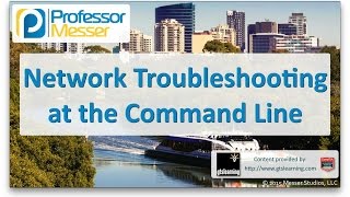 Network Troubleshooting at the Command Line - CompTIA A+ 220-901 - 4.4