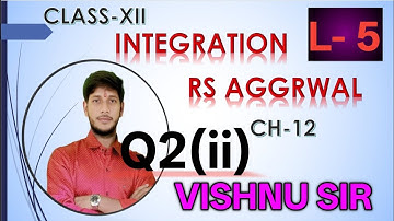 R.S. Aggarwal | Class 12 | Integration Chapter 12 Q-2(ii) | Full Solution | By Vishnu Sir