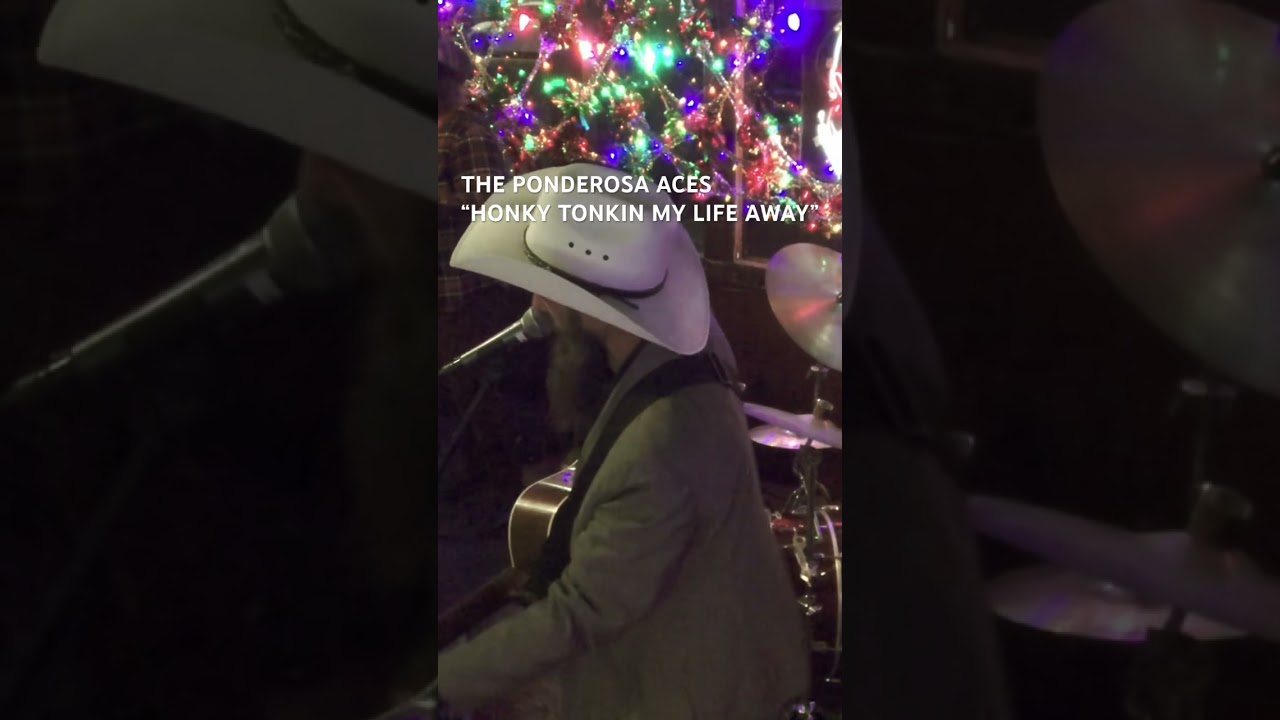 The Ponderosa Aces - “Honky Tonkin’ My Life Away” December 2025 www.theponderosaaces.com