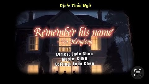 Remember His Name (Hãy Nhớ Tên Anh Ấy) - Ende Chen (Thảo Ngô dịch tiếng Việt)