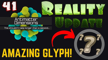 Antimatter Dimensions Reality Update Episode 41: BEST GLYPH YET BY FAR!!!