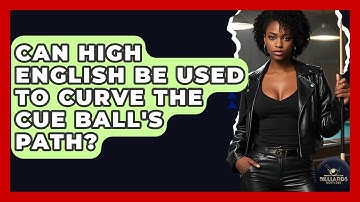 Can High English Be Used To Curve The Cue Ball