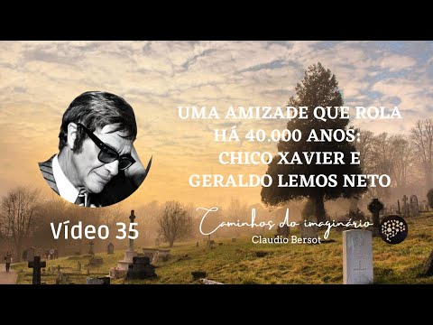 Uma amizade que rola há 40.000 anos: Chico Xavier e Geraldo Lemos Neto
