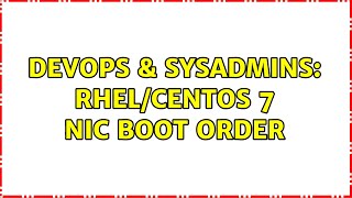 DevOps & SysAdmins: RHEL/CentOS 7 NIC Boot Order