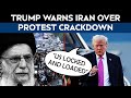 Iran Protest Latest News | "US Locked And Loaded": Trump Warns Iran Over Protest Crackdown