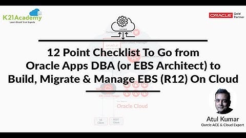 12 Point Checklist To Go from Oracle Apps DBA (or EBS Architect) to Build EBS (R12) On Cloud