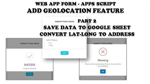 Apps Script - Web App Form #12: Add Geolocation Function (Part 2) | Save Data to Google Sheet