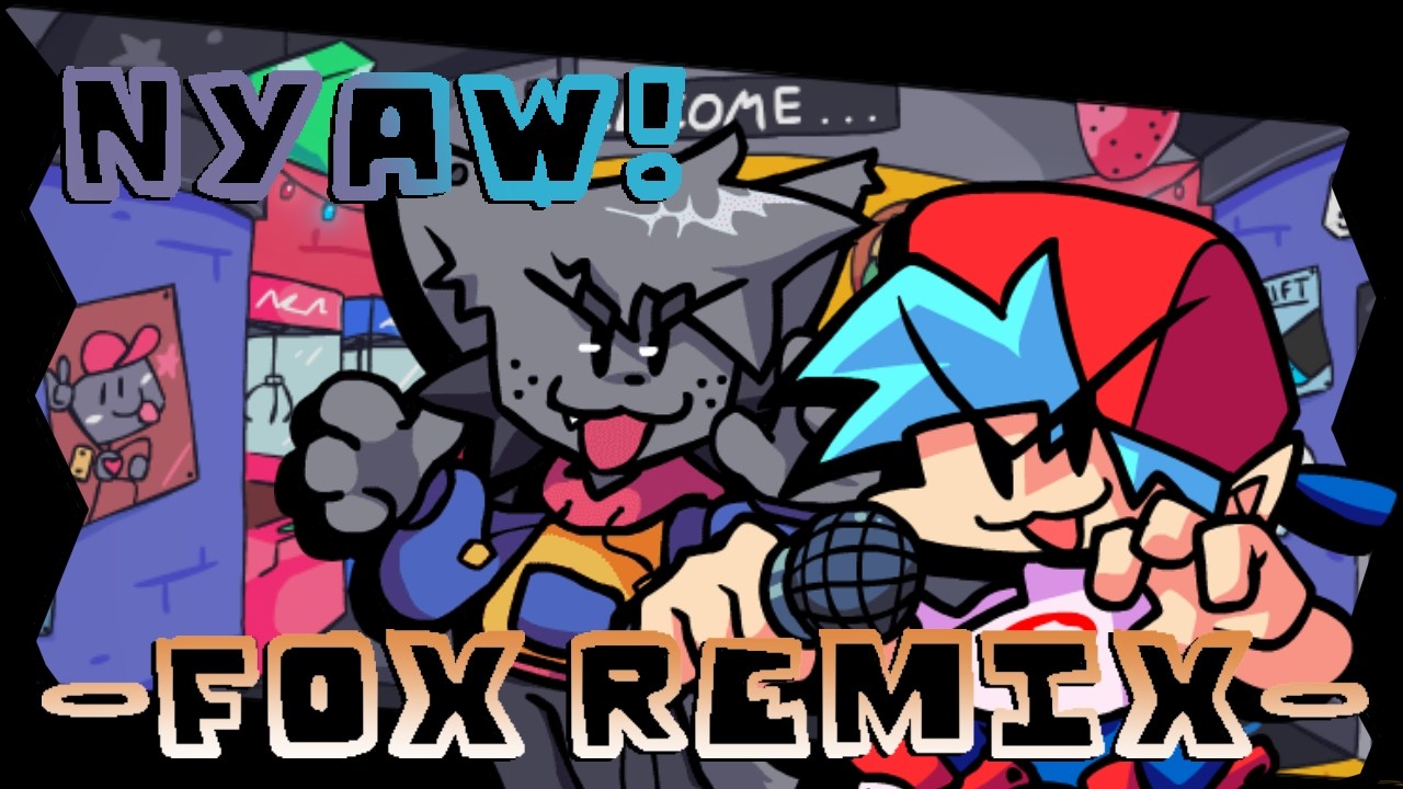 Nyaw fox remix! | Arcade showdown mix! | Kapi rechart preview