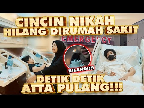 CINCIN NIKAH HILANG DI RUMAH SAKIT, DETIK - DETIK ATTA PULANG