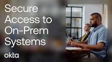Okta | Secure Access to Your On-Prem Systems with Okta Access Gateway