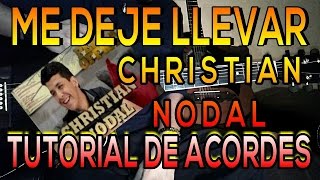 Vignette de la vidéo "ME DEJE LLEVAR CHRISTIAN NODAL TUTORIAL DE  ACORDES EN GUITARRA"