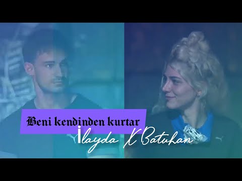 Batuhan & İlayda | Beni kendinden kurtar | Survivor