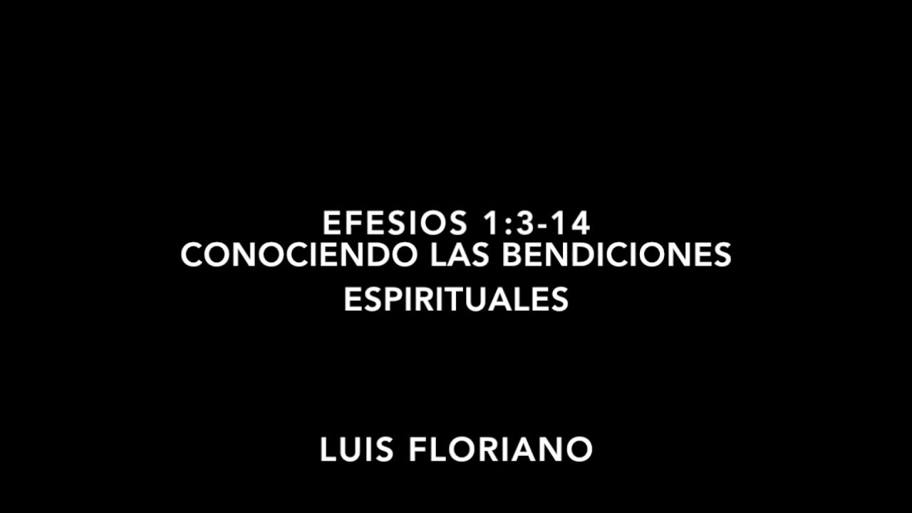 Efesios 1 3 14 Conociendo Las Bendiciones Espirituales Youtube