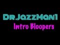 Drjazzman1 bloopers