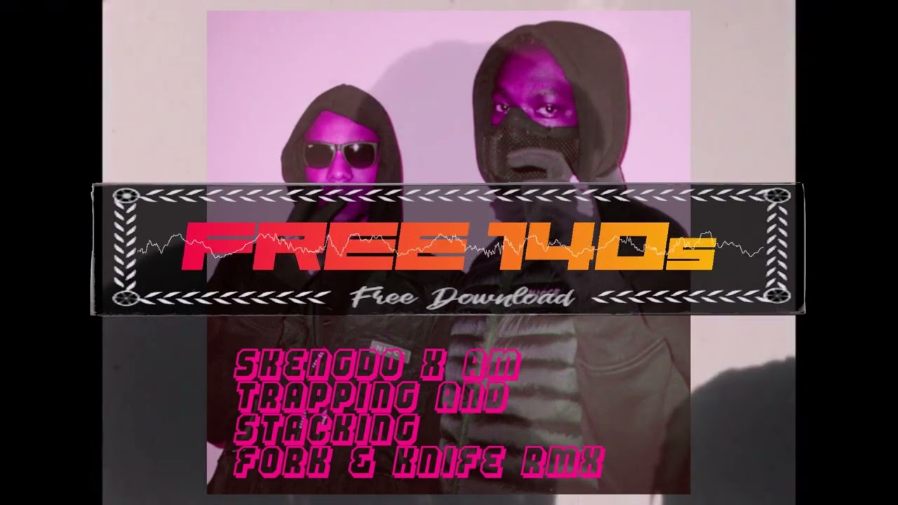 Skengdo x AM ~ Trapping and Stacking (Fork & Knife Remix)