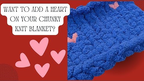 How to Add a Heart to Your Chunky Knit Blanket| Easy & Cozy DIY Tutorial